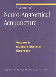 A Manual of Neuro-Anatomical Acupuncture Vol 1: Musculo-Skeletal Disorders