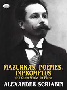 Mazurkas, Poemes, Impromptus and Other Pieces for Piano (Dover Classical Piano Music)