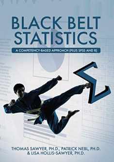 Black Belt Statistics: A Competency-Based Approach (Plus SPSS and R)