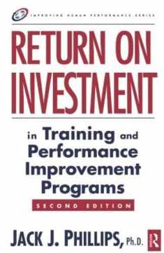 Return on Investment in Training and Performance Improvement Programs (Improving Human Performance Series)
