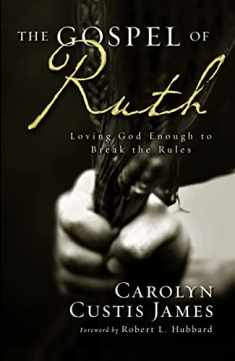 The Gospel of Ruth: Loving God Enough to Break the Rules