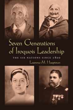 Seven Generations of Iroquois Leadership: The Six Nations since 1800 (The Iroquois and Their Neighbors)