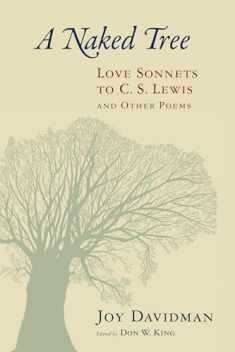 Naked Tree: Love Sonnets to C.S. Lewis and Other Poems