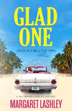 Glad One: Crazy is a Relative Term (Val Fremden Midlife Mysteries)