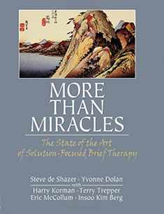 More Than Miracles: The State of the Art of Solution-Focused Brief Therapy (Routledge Mental Health Classic Editions)