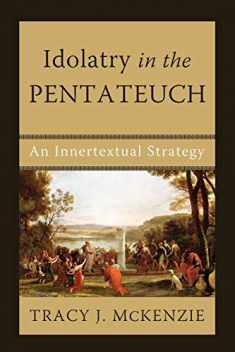 Idolatry in the Pentateuch: An Innertextual Strategy
