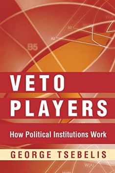 Veto Players: How Political Institutions Work