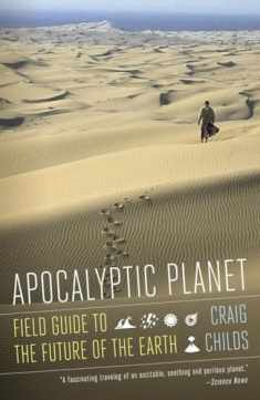 Apocalyptic Planet: Field Guide to the Future of the Earth