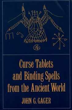 Curse Tablets and Binding Spells from the Ancient World