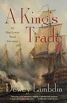 A King's Trade: An Alan Lewrie Naval Adventure (Alan Lewrie Naval Adventures, 13)