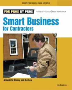 Smart Business for Contractors: A Guide to Money and the Law (For Pros By Pros)