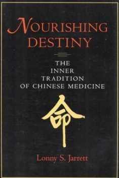 Nourishing Destiny: The Inner Tradition of Chinese Medicine