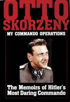 My Commando Operations: The Memoirs of Hitler's Most Daring Commando (Schiffer Military History)