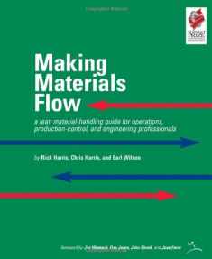 Making Materials Flow: A Lean Material-Handling Guide for Operations, Production-Control, and Engineering Professionals