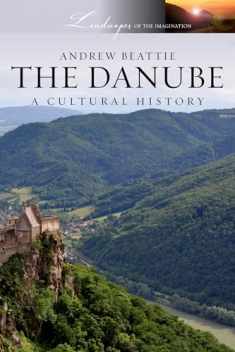 The Danube: A Cultural History (Landscapes of the Imagination)