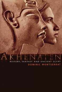 Akhenaten: History, Fantasy and Ancient Egypt