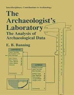 The Archaeologist's Laboratory: The Analysis of Archaeological Data (Interdisciplinary Contributions to Archaeology)