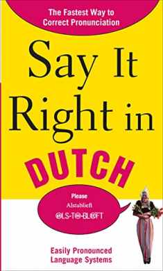 Say It Right in Dutch: The Fastest Way to Correct Pronunciation (Say It Right! Series)