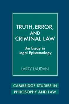Truth, Error, and Criminal Law: An Essay in Legal Epistemology (Cambridge Studies in Philosophy and Law)