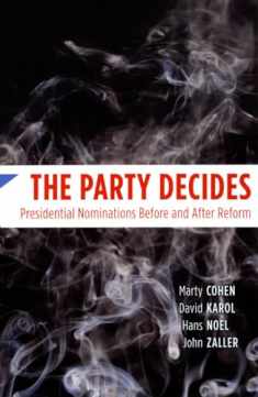 The Party Decides: Presidential Nominations Before and After Reform (Chicago Studies in American Politics)