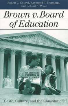 Brown v. Board of Education: Caste, Culture, and the Constitution (Landmark Law Cases and American Society)