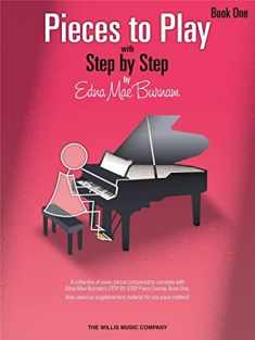 Pieces to Play - Book 1: Piano Solos Composed to Correlate Exactly with Edna Mae Burnam's Step by Step