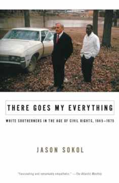 There Goes My Everything: White Southerners in the Age of Civil Rights, 1945-1975