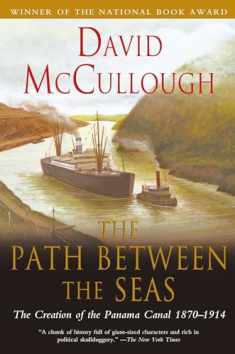 The Path Between the Seas: The Creation of the Panama Canal, 1870-1914