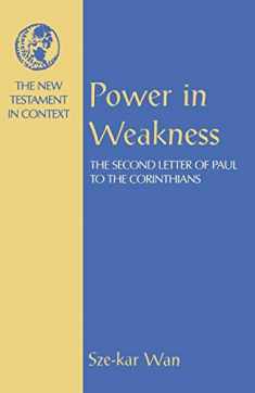 Power in Weakness: The Second Letter of Paul to the Corinthians (NT in Context Commentaries)