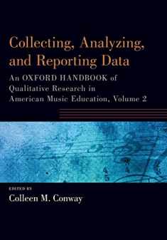 Collecting, Analyzing and Reporting Data: An Oxford Handbook of Qualitative Research in American Music Education, Volume 2 (Oxford Handbooks)