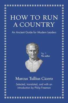 How to Run a Country: An Ancient Guide for Modern Leaders (Ancient Wisdom for Modern Readers)