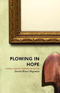 Plowing in Hope: Towards a Biblical Theology of Culture
