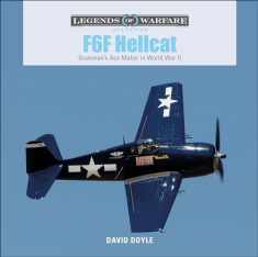 F6F Hellcat: Grumman’s Ace Maker in World War II (Legends of Warfare: Aviation, 18)
