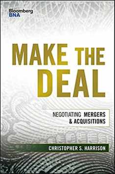 Make the Deal: Negotiating Mergers & Acquisitions (Bloomberg BNA)