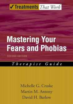 Mastering Your Fears and Phobias (Treatments That Work)
