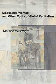Disposable Women and Other Myths of Global Capitalism (Perspectives on Gender)