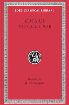 Caesar: The Gallic War (Loeb Classical Library) (Latin and English Edition)