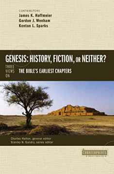 Genesis: History, Fiction, or Neither?: Three Views on the Bible’s Earliest Chapters (Counterpoints: Bible and Theology)