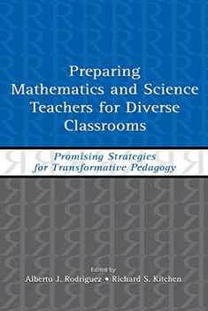 Preparing Mathematics and Science Teachers for Diverse Classrooms: Promising Strategies for Transformative Pedagogy