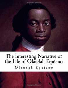 The Interesting Narrative of the Life of Olaudah Equiano: Gustavus Vassa, The African (Slave Narratives)