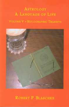Volume V - Holographic Transits (Astrology: A Language of Life)