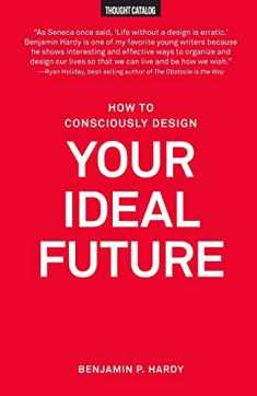 How to Consciously Design Your Ideal Future