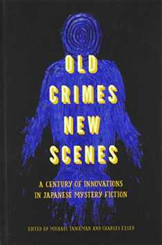 Old Crimes, New Scenes: A Century of Innovations in Japanese Mystery Fiction