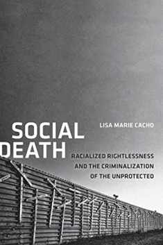Social Death: Racialized Rightlessness and the Criminalization of the Unprotected (Nation of Nations, 7)
