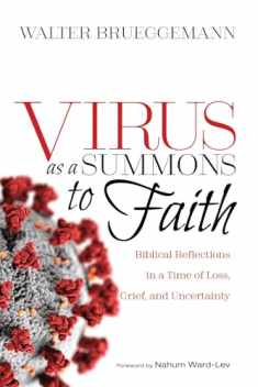 Virus as a Summons to Faith: Biblical Reflections in a Time of Loss, Grief, and Uncertainty