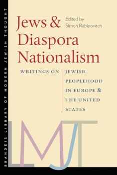 Jews and Diaspora Nationalism: Writings on Jewish Peoplehood in Europe and the United States (Brandeis Library of Modern Jewish Thought)