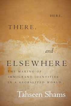 Here, There, and Elsewhere: The Making of Immigrant Identities in a Globalized World (Globalization in Everyday Life)