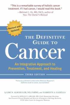 The Definitive Guide to Cancer, 3rd Edition: An Integrative Approach to Prevention, Treatment, and Healing