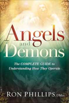 Angels and Demons: The Complete Guide to Understanding How They Operate