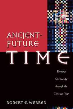 Ancient-Future Time: Forming Spirituality through the Christian Year